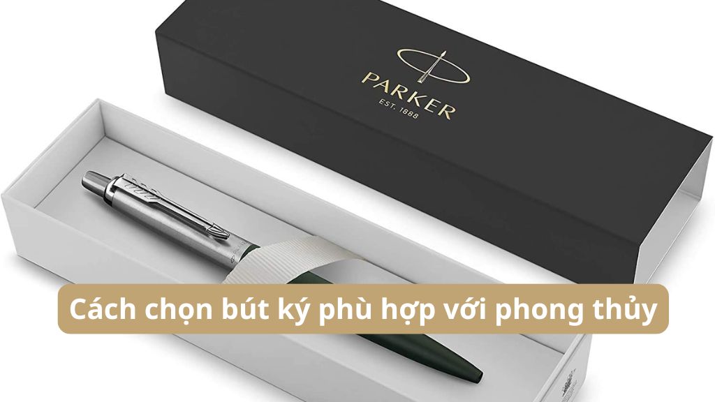 Cách chọn bút ký phù hợp với phong thủy để gặt hái thành công 1 cách chọn bút ký phù hợp với phong thủy