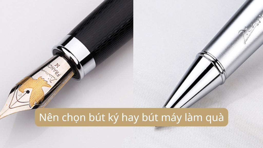 Nên chọn bút ký hay bút máy làm quà chỉ nên tặng khi hiểu rõ 1 Nên chọn bút ký hay bút máy làm quà