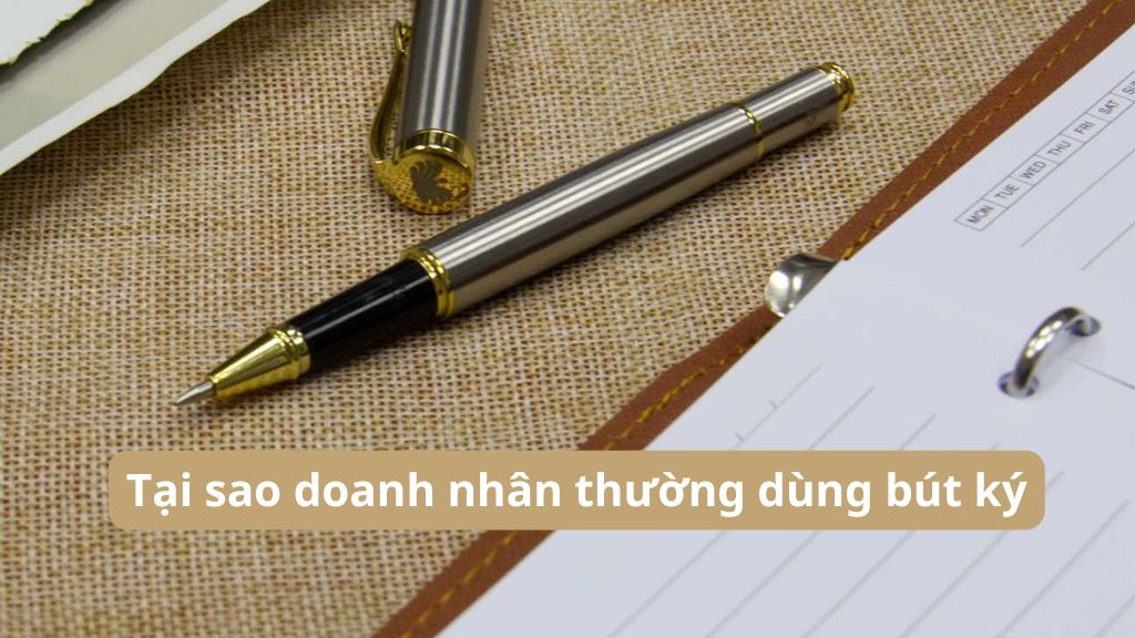 Tại sao doanh nhân thường dùng bút ký bí mật để thành công 1 Tại sao doanh nhân thường dùng bút ký